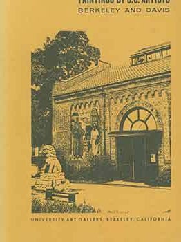 Item #18-7129 Paintings by U.C. Artists: Berkeley and Davis. July 13 - August 31, 1965....