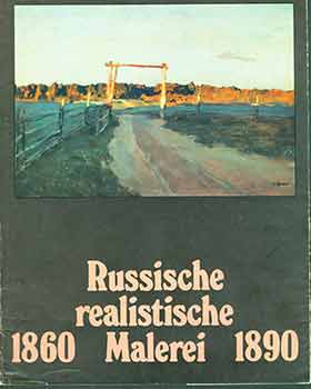 Item #18-7130 Russische Realistiche Malerei 1860-1890 : Gastausstellung der Staatlichen...