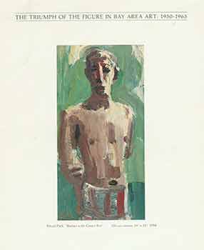 Item #18-7132 The Triumph of the Figure in Bay Area Art: 1950-1965. September 15 - December 31,...