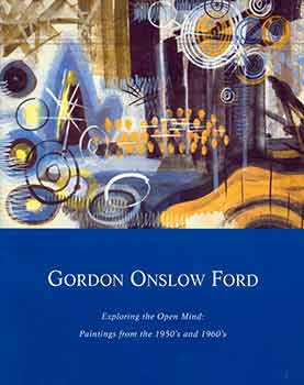 Item #18-7177 Gordon Onslow Ford: Exploring the Open Mind: Paintings from the 1950's and...