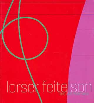 Item #18-7185 Lorser Feitelson: the Late Paintings. (Catalog of an exhibition held at Louis Stern Fine Arts, West Hollywood, Calif., Sept. 12-Dec. 12, 2009.). Lorser Feitelson, Frances Colpitt.