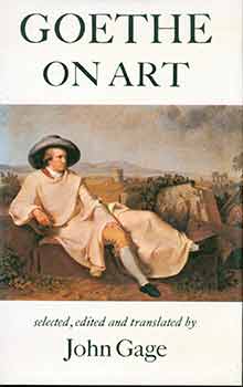 Item #18-7216 Goethe on Art. Johann Wolfgang von Goethe, John Gage.