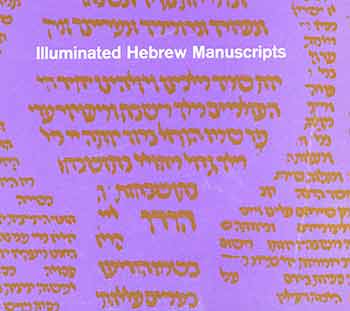 Item #18-7221 Iluminated Hebrew Manuscripts from the Library of the Jewish Theological Seminary of America. The Jewish Museum. New York, NY. March 18 - May 2, 1965. [Exhibition catalogue]. Louis Finkelstein, Hans van Weeren-Griek, Tom L. Freudenheim, The Jewish Museum, text., New York.