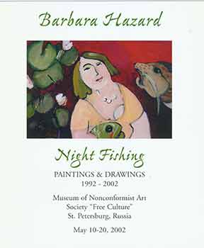 Item #18-7235 Barbara Hazard. Night Fishing. Paintings & Drawings. 1992 - 2002. May 10-20, 2002....