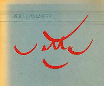 Item #18-7259 Roberto Matta, Paintings & Drawings, 1971-1979. (Exhibition: Tasende Gallery, La Jolla, California, November 8 - December 20, 1980, Blanden Memorial Art Gallery, Fort Dodge, Iowa, May 2-30, 1981). Roberto Matta.