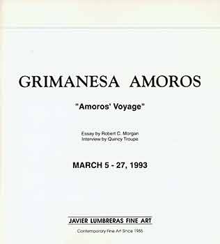 Item #18-7274 Grimanesa Amoros: Amoros' Voyage: March 5-27, 1993. Grimanesa Amoros, Robert C....