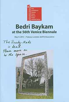 Item #18-7294 Bedri Baykam at the 56th Venice Biennale: The Ready-Made is dead. Please move on to the space. May 9, 2015. Palazzo Loredan dell’Ambasciatore. [Exhibition brochure]. Bedri Baykam, Kim Levin, Prof. Hasan Bulent Kahraman, Palazzo Loredan dell’Ambasciatore, artist., text., Venice.