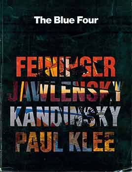 Item #18-7359 The Blue Four: Feininger, Jawlensky, Kandinsky, Paul Klee. (Exhibition: New York,...