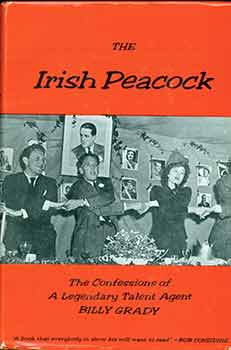 Item #18-7371 The Irish Peacock: the Confessions of a Legendary Talent Agent. Billy Grady