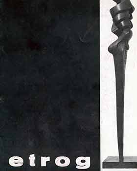 Item #18-7405 Sorel Etrog. Sculpture. May 7 - June 8, [1963].Rose Fried Gallery, New York, NY. [Exhibition catalogue]. Sorel Etrog, William Withrow, Rose Fried Gallery, artist., text., New York.