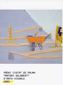 Item #18-7454 Premi Ciutat de Palma "Antoni Gelabert" d'Arts Visuals 2009: 20 Gener-7 Març 2010. Juan Manuel Bonet, Pau Waelder, Casal Solleric.