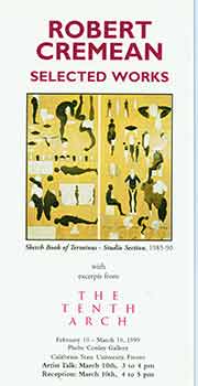 Item #18-7473 Robert Cremean: Selected Works. With Excerpts from The Tenth Arch. February 10 -...