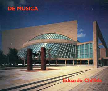 Item #18-7518 De Musica: A Corten Steel Scultpure by Eduardo Chillida. [Exhibition catalogue]. Eduardo Chillida, Stanley Marcus, J. M. Tasende.