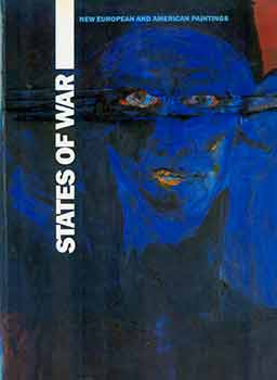 Item #18-7520 States of War: New European and American Paintings. April 8 - June 23, 1985. Seattle Art Museum. [Exhibition catalogue]. Bruce Guenther, Seattle Art Museum, Seattle.