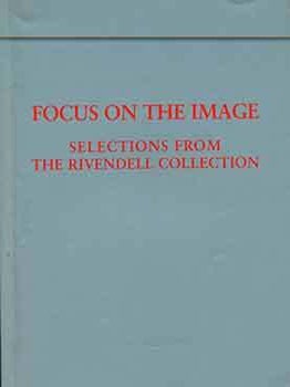 Item #18-7530 Focus on the Image: Selections from The Rivendell Collection. (Signed by Peter...