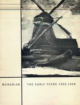 Item #18-7575 Mondrian: The Early Years, 1905-1908. (Published to accompany the exhibition at...