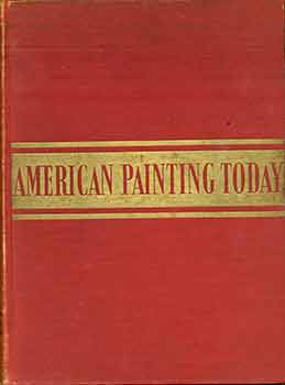 Item #18-7602 American Painting Today. (Signed by Thalia Cheronis Selz). Forbes Watson