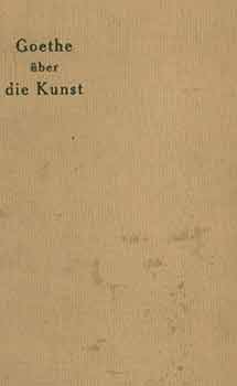 Kimura, K. (text.) - Goethe-Lesebuch Band III: Goethe Uber Die Kunst Ausgewahlt Und Erlautert Von K. Kimura [Goethe-Reading Book Volume III: Goethe on Art Selected and Explaining by K. Kimura]. [First Edition]