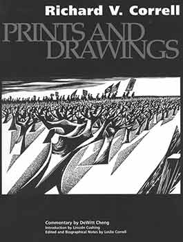 Item #18-7622 Richard V. Correll: Prints and Drawings. [Artist monograph]. Richard V. Correll, DeWitt Cheng, Lincoln Cushing, Leslie Correll, text., intro.