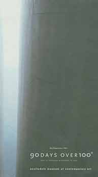 Item #18-7635 Art + Architecture: 90 Days Over 100 [Degrees]. May 22 through September 19, 2010. Scottsdale Museum of Contemporary Art, Scottsdale, Arizona. [Exhibition brochure]. Jay Atherton, Cy Keener, Cassandra Coblentz, SScottsdale Museum of Contemporary Art, artist., text., Scottsdale.