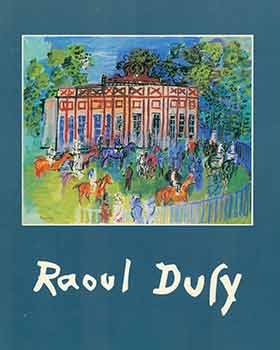 Item #18-7662 Raoul Dufy: Du Jeudi 30 Avril au Samedi 20 Juin 1987. Galerie Daniel Malingue,...