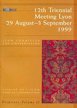 Item #18-7669 12th Triennial Meeting, Lyon, France, 29 August-3 September 1999: Preprints Volume 2 (One volume only). Janet Bridgland, ICOM Committee for Conservation.