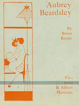Item #18-7706 Aubrey Beardsley. May - September, 1966. The Victoria and Albert Museun, London, England. [Exhibition catalogue]. Aubrey Beardsley, Brian Reade, Victoria, Albert Museum, artist., London.