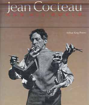 Item #18-7711 Jean Cocteau and His World: An Illustrated Biography. Arthur King Peters, Ned Rorem