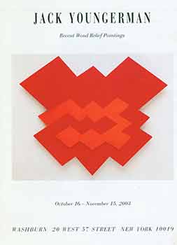 Item #18-7718 Jack Youngerman: Recent Wood Relief Paintings. October 16 - November 15, 2003. ‘Washburn Gallery, New York, NY. [Exhibition brochure]. Jack Youngman, Washburn Gallery, artist., New York.