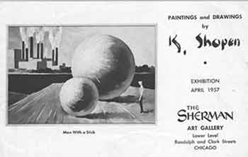 Item #18-7738 Paintings and Drawings by K. Shopen. Exhibition April 1957. The Sherman Art Gallery, Chicago, Illinois. [Exhibition brochure]. Kenneth Shopen, Harry L. Linsky, The Sherman Art Gallery, artist., text., Chicago.