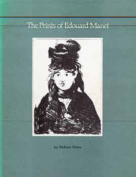 Item #18-7767 The Prints of Edouard Manet. Jay McKean Fisher.