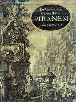 The Mind and Art of Giovanni Battista Piranesi. John Wilton-Ely, Giovanni Battista Piranesi.