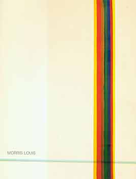 Item #18-7791 Morris Louis. Andre Emmerich Gallery, Inc. New York, NY. April 22 through May 10, 1972 [Exhibition catalogue]. Morris Louis, Inc Andre Emmerich Gallery, artist., New York.