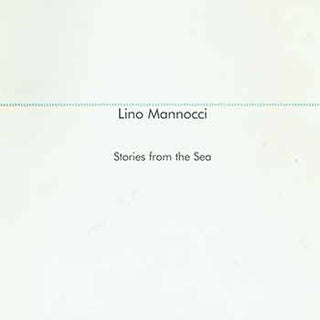 Item #18-7806 Lino Mannocci: Stories from the Sea. 4th - 28th October 1999. In association with...