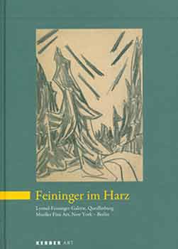 Item #18-7821 Feininger Im Harz. [Exhibition catalogue]. Lyonel Feininger, Bjorn Egging, Lyonel-Feininger-Galerie, Moeller Fine Art, artist., text., Quedlinburg, Berlin.
