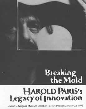 Item #18-7833 Breaking the Mold: Harold Paris’s Legacy of Innovation. October 16, 1994 through...