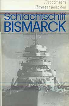 Item #18-7864 Schlachtschiff Bismarck. Jochen Brennecke