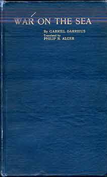 Item #18-7869 War On the Sea, Strategy and Tactics. Gabriel Darrieus, Philip R. Alger