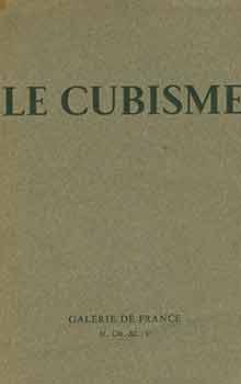 Item #18-7881 Le Cubisme: 1911-1918. Du 25 Mai au 30 Juin, 1945 C. Braque, R. Delaunay, R. de la...