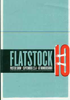 American Poster Institute (Los Angeles); Bumbershoot Festival (Seattle) - Flatstock 10: Poster Show. September 2, 3, 4, 2006. At Bumbershoot. In the Fisher Pavillion. Brought to You by the American Poster Institute and Bumbershoot [Exhibition Brochure]