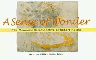 Item #18-7908 A Sense of Wonder: The Memorial Retrospective of Robert Kostka: Paintings and...