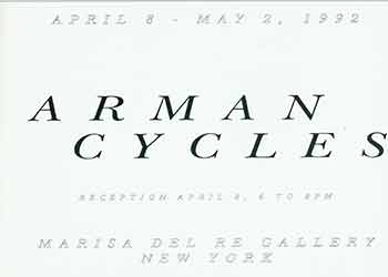 Item #18-7948 Arman: Cycles. April 8 - May 2, 1992. Reception April 8, 1992. Marisa Del Re Gallery, New York, NY. [Exhibition brochure]. Arman, Donald Kuspit, Marisa Del Re Gallery, artist., text., New York.