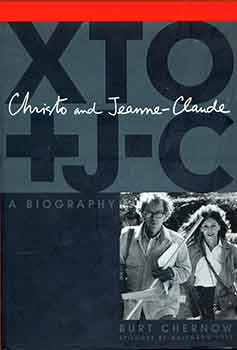 Item #18-7954 Christo and Jeanne-Claude: A Biography. (First U.S. Edition). Burt Chernow,...