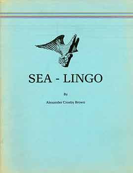 Item #18-7969 Sea-Lingo notes on the Language of Mariners and Some Suggestions for Its Proper Use...