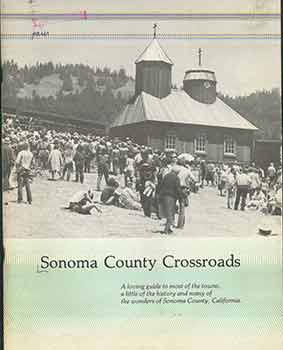Item #18-7975 Sonoma County Crossroads: a loving guide to most of the towns, a little of the...