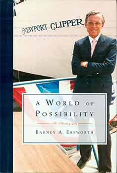 Item #18-8086 A World of Possibility an Autobiography. Barney A. Ebsworth
