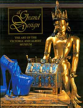Item #18-8088 A Grand Design: the Art of the Victoria and Albert Museum. Malcolm Baker, Brenda...