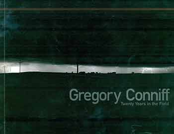 Item #18-8118 Gregory Conniff: Twenty Years in the Field. Sordoni Art Gallery, Wilkes University. Wilkes-Barre, PA. March 7 - April 11, 1999. [Exhibition catalogue]. [Limited edition]. Gregory Conniff, Tom Bamberger, Stanley I. Grand, Sordoni Art Gallery, Wilkes University, artist., text., curate., Wilkes, Wilkes-Barre.