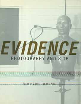 Item #18-8121 Evidence: Photography and Site. (Exhibition held at the Wexner Center for the Arts,...