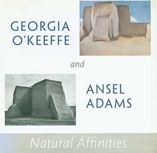 Item #18-8133 Georgia O’Keeffe and Ansel Adams: Natural Affinities. May 23 - September 7, 2008....